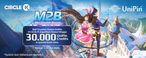 M2B – Mei Double Bonus – Beli Voucher UniPin di Circle K dapatkan bonus hingga 30.000 UniPin Credits & spesial kode item Soul Land!